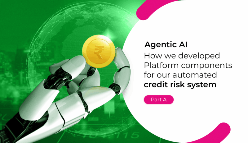 Agentic AI – How we developed Platform components for our automated credit risk system – Part A